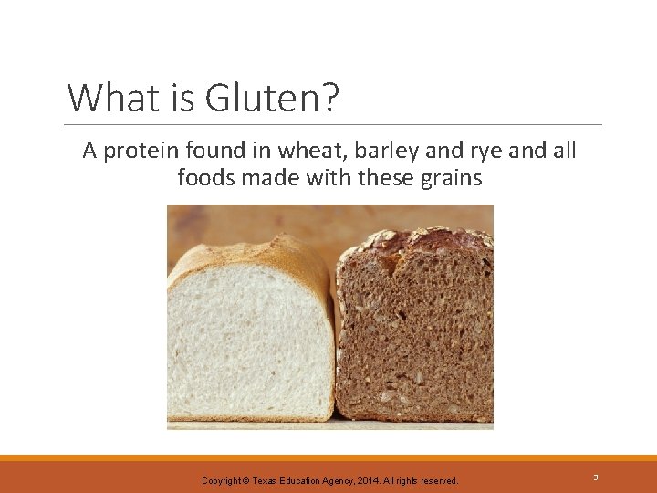 What is Gluten? A protein found in wheat, barley and rye and all foods