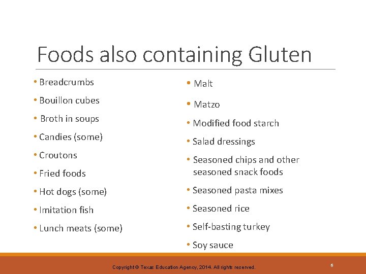 Foods also containing Gluten • Breadcrumbs • Malt • Bouillon cubes • Matzo •