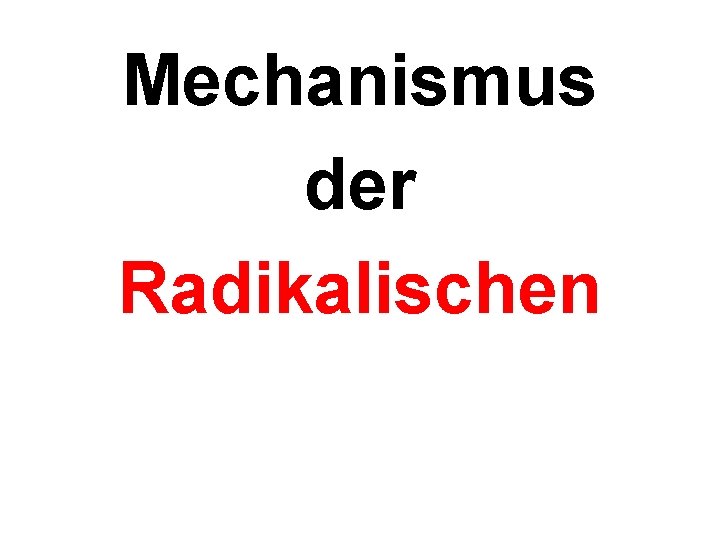 Mechanismus der Radikalischen 