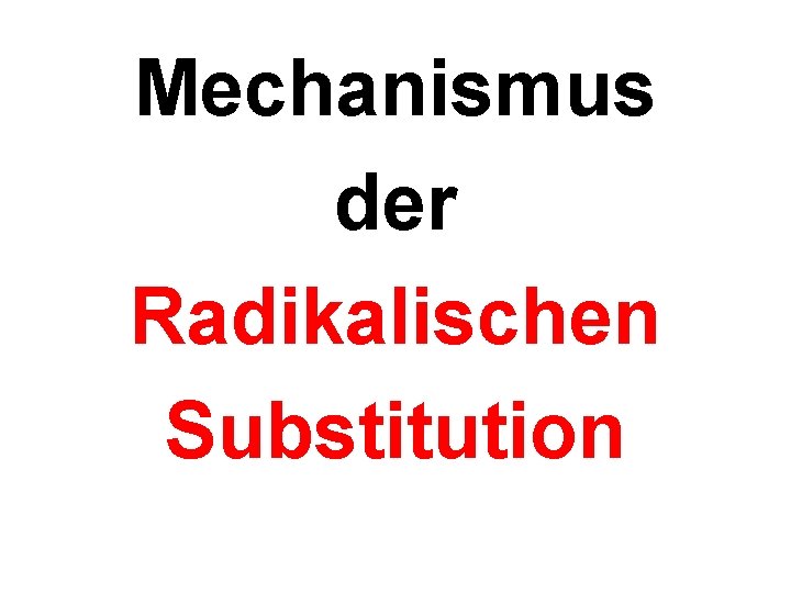 Mechanismus der Radikalischen Substitution 