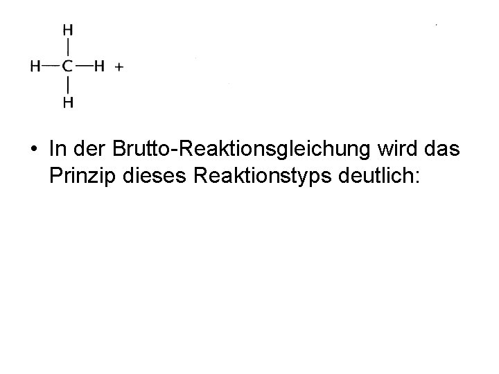  • In der Brutto-Reaktionsgleichung wird das Prinzip dieses Reaktionstyps deutlich: 