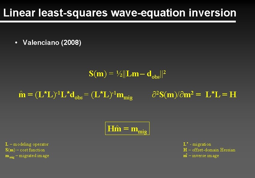 Linear least-squares wave-equation inversion • Valenciano (2008) S(m) = ½||Lm – dobs||2 ^ m