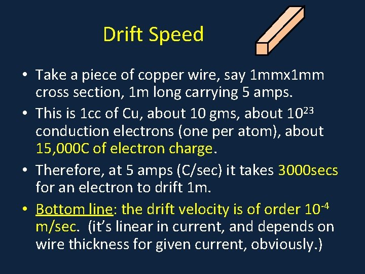 Drift Speed • Take a piece of copper wire, say 1 mmx 1 mm