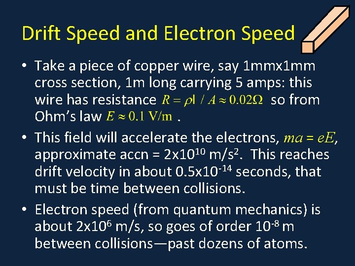 Drift Speed and Electron Speed • Take a piece of copper wire, say 1