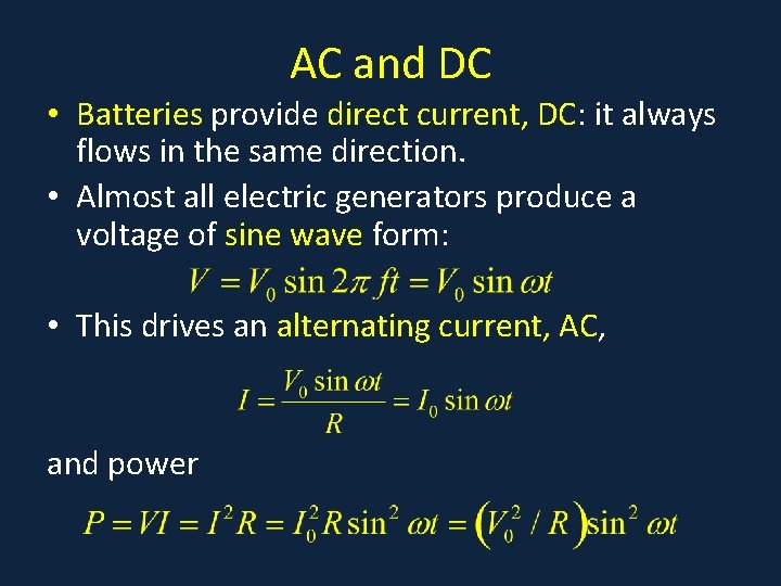 AC and DC • Batteries provide direct current, DC: it always flows in the