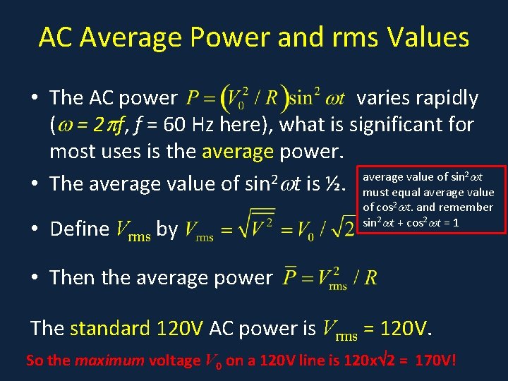 AC Average Power and rms Values • The AC power varies rapidly ( =