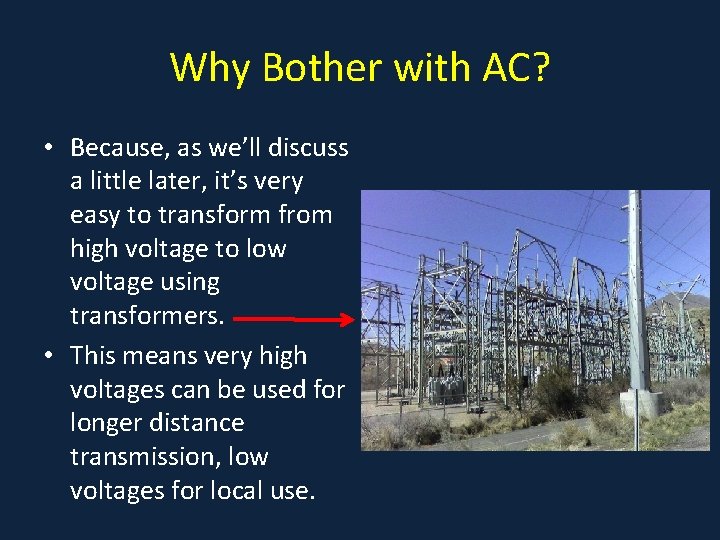 Why Bother with AC? • Because, as we’ll discuss a little later, it’s very