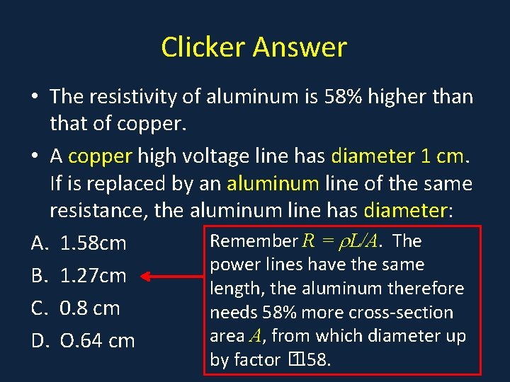 Clicker Answer • The resistivity of aluminum is 58% higher than that of copper.