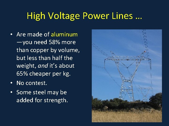 High Voltage Power Lines … • Are made of aluminum —you need 58% more