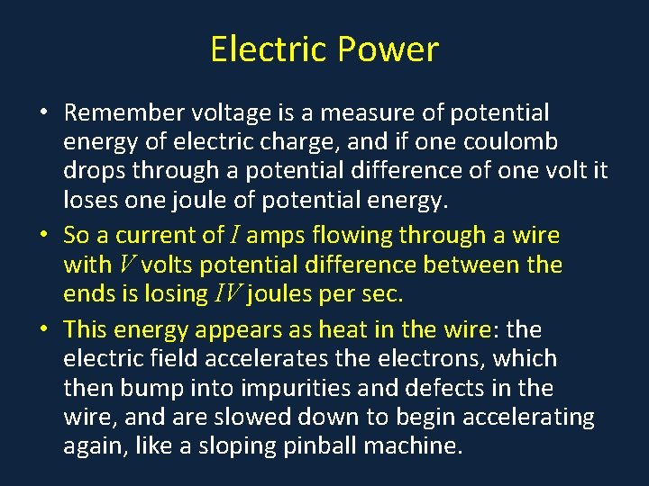 Electric Power • Remember voltage is a measure of potential energy of electric charge,