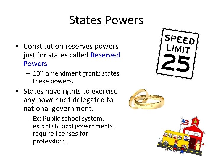 States Powers • Constitution reserves powers just for states called Reserved Powers – 10