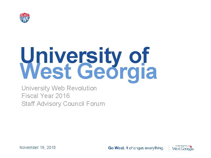 University of West Georgia University Web Revolution Fiscal Year 2016 Staff Advisory Council Forum