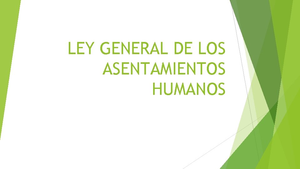 LEY GENERAL DE LOS ASENTAMIENTOS HUMANOS 