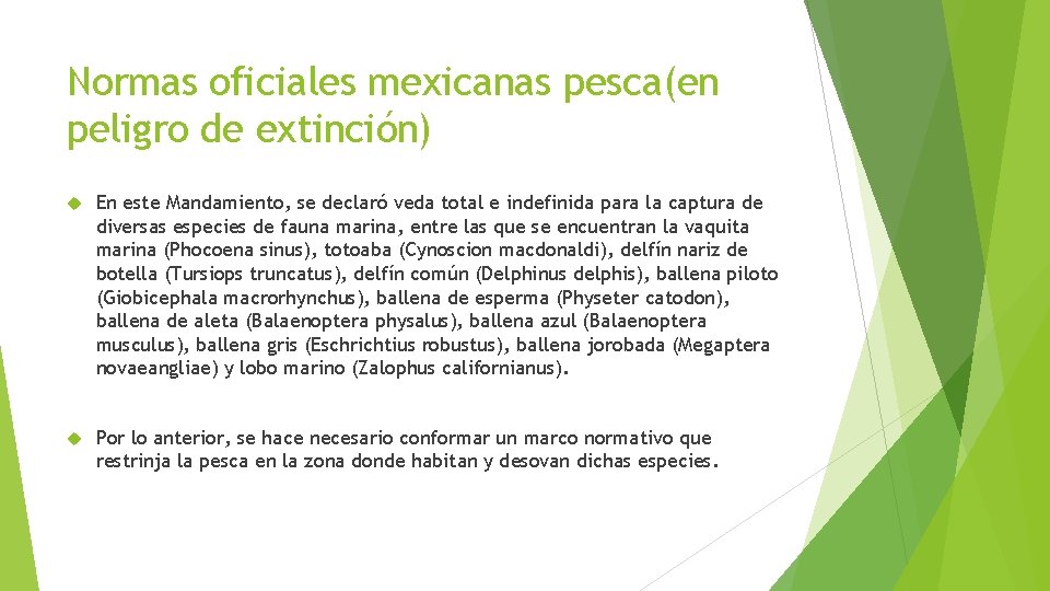 Normas oficiales mexicanas pesca(en peligro de extinción) En este Mandamiento, se declaró veda total