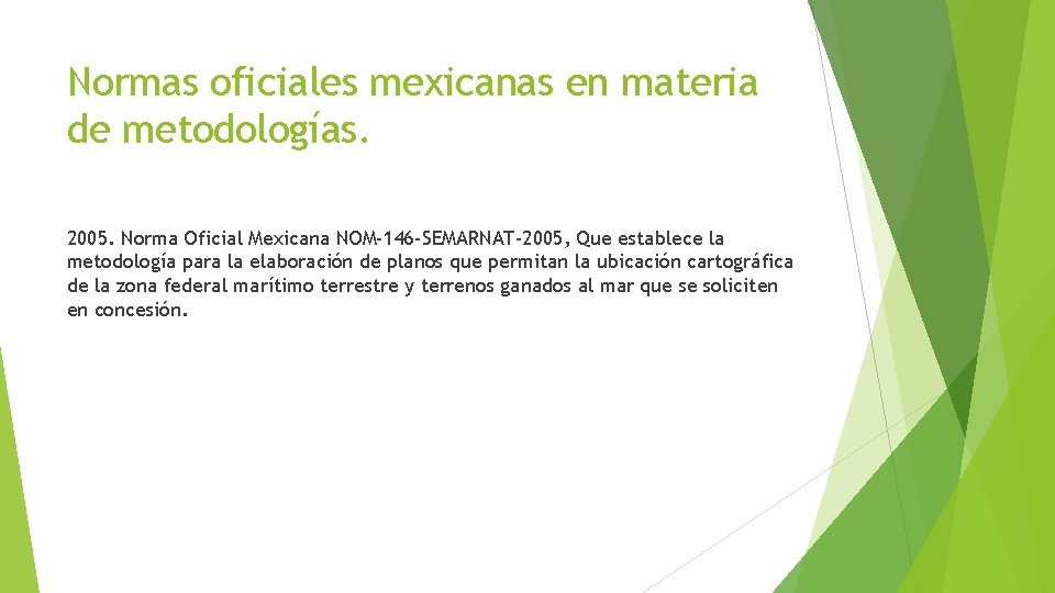 Normas oficiales mexicanas en materia de metodologías. 2005. Norma Oficial Mexicana NOM-146 -SEMARNAT-2005, Que