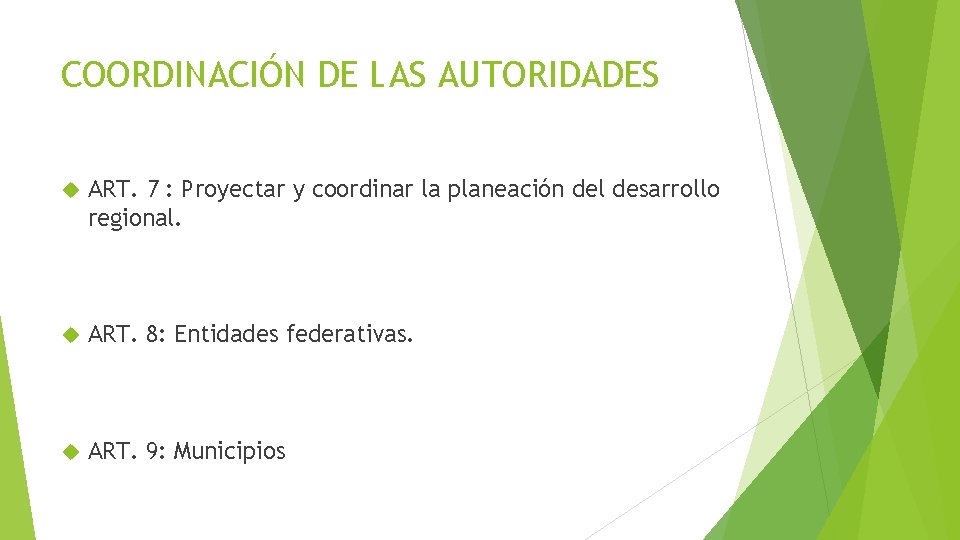 COORDINACIÓN DE LAS AUTORIDADES ART. 7 : Proyectar y coordinar la planeación del desarrollo