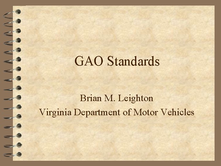 GAO Standards Brian M. Leighton Virginia Department of Motor Vehicles 