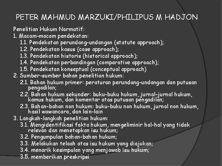 PETER MAHMUD MARZUKI/PHILIPUS M HADJON Penelitian Hukum Normatif: 1. Macam-macam pendekatan: 1. 1. Pendekatan