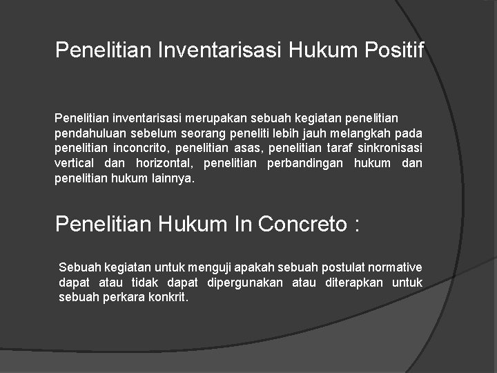 Penelitian Inventarisasi Hukum Positif Penelitian inventarisasi merupakan sebuah kegiatan penelitian pendahuluan sebelum seorang peneliti