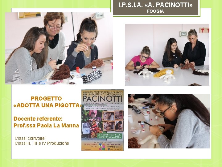 I. P. S. I. A. «A. PACINOTTI» FOGGIA PROGETTO «ADOTTA UNA PIGOTTA» Docente referente: