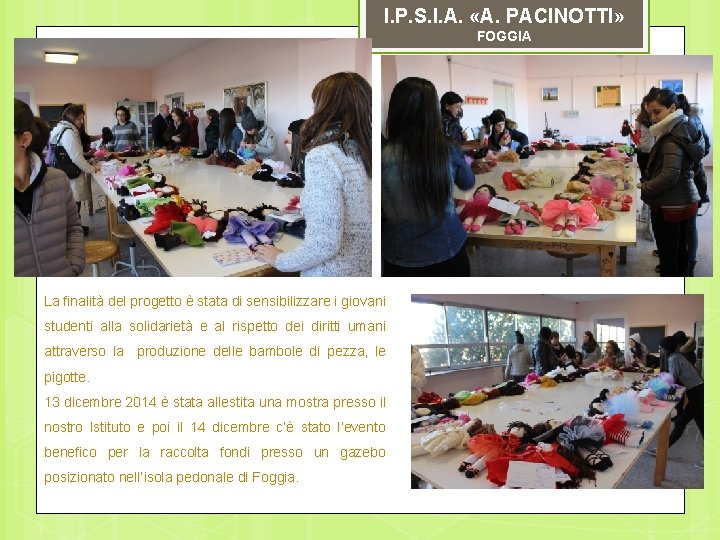 I. P. S. I. A. «A. PACINOTTI» FOGGIA La finalità del progetto è stata