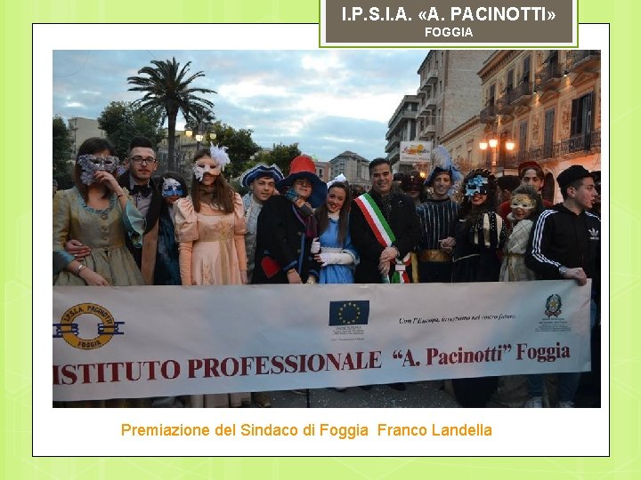 I. P. S. I. A. «A. PACINOTTI» FOGGIA Premiazione del Sindaco di Foggia Franco