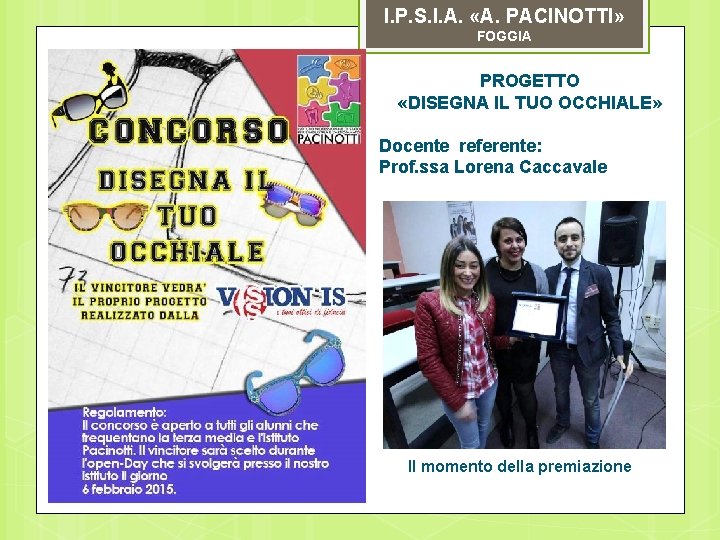 I. P. S. I. A. «A. PACINOTTI» FOGGIA PROGETTO «DISEGNA IL TUO OCCHIALE» Docente