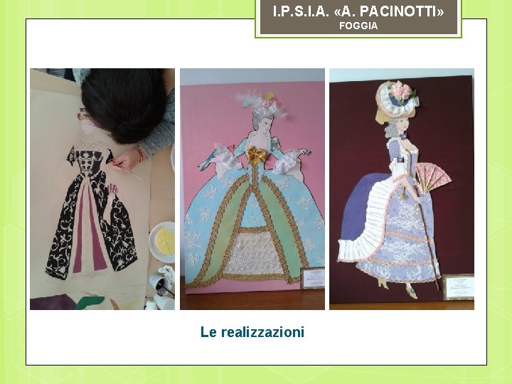 I. P. S. I. A. «A. PACINOTTI» FOGGIA Le realizzazioni 
