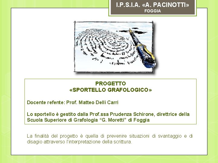 I. P. S. I. A. «A. PACINOTTI» FOGGIA PROGETTO «SPORTELLO GRAFOLOGICO» Docente refente: Prof.