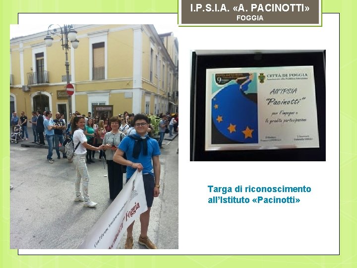 I. P. S. I. A. «A. PACINOTTI» FOGGIA Targa di riconoscimento all’Istituto «Pacinotti» 