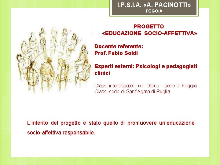 I. P. S. I. A. «A. PACINOTTI» FOGGIA PROGETTO «EDUCAZIONE SOCIO-AFFETTIVA» Docente referente: Prof.