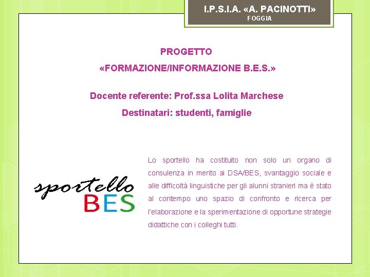 I. P. S. I. A. «A. PACINOTTI» FOGGIA PROGETTO «FORMAZIONE/INFORMAZIONE B. E. S. »