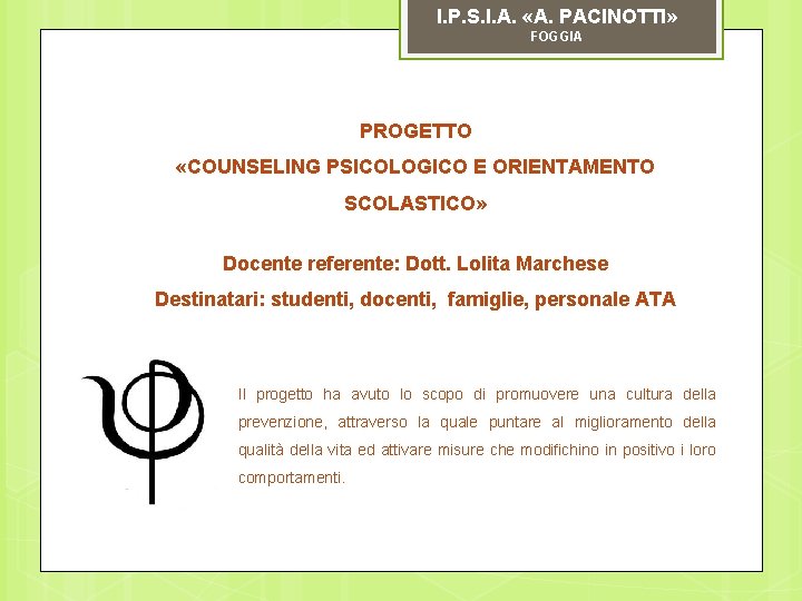 I. P. S. I. A. «A. PACINOTTI» FOGGIA PROGETTO «COUNSELING PSICOLOGICO E ORIENTAMENTO SCOLASTICO»