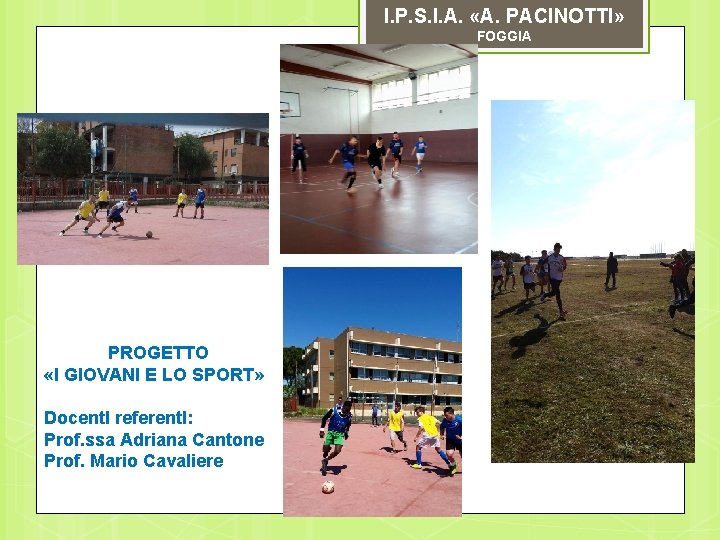I. P. S. I. A. «A. PACINOTTI» FOGGIA PROGETTO «I GIOVANI E LO SPORT»