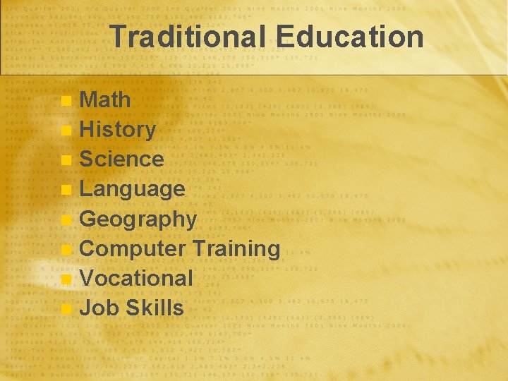Traditional Education Math n History n Science n Language n Geography n Computer Training