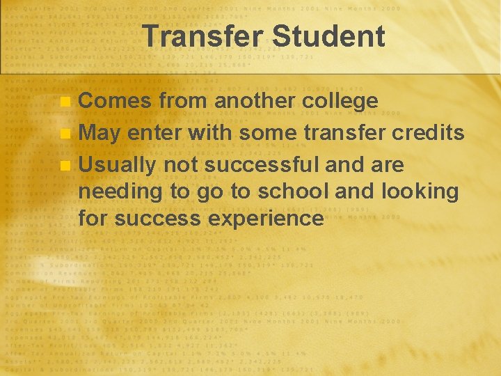 Transfer Student Comes from another college n May enter with some transfer credits n