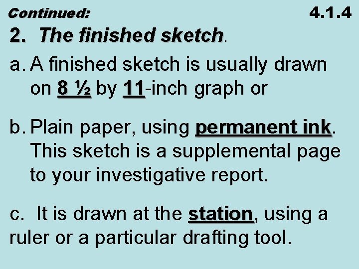 Continued: 4. 1. 4 2. The finished sketch. a. A finished sketch is usually