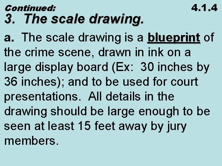 Continued: 3. The scale drawing. 4. 1. 4 a. The scale drawing is a