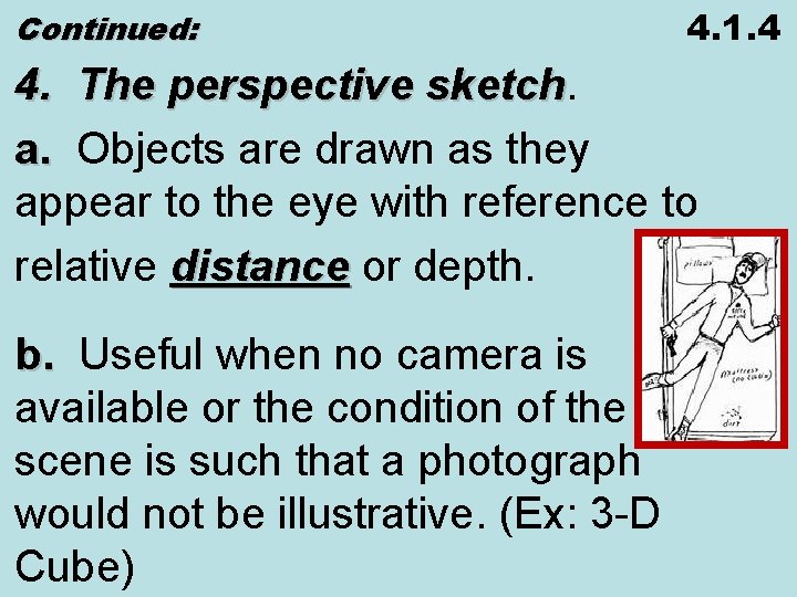Continued: 4. 1. 4 4. The perspective sketch a. Objects are drawn as they
