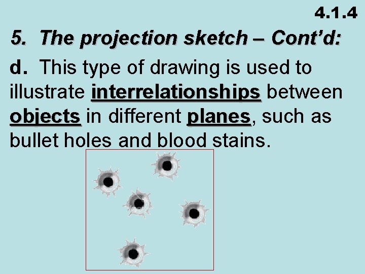 4. 1. 4 5. The projection sketch – Cont’d: d. This type of drawing