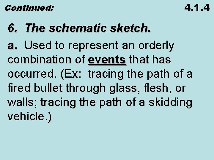 Continued: 4. 1. 4 6. The schematic sketch. a. Used to represent an orderly
