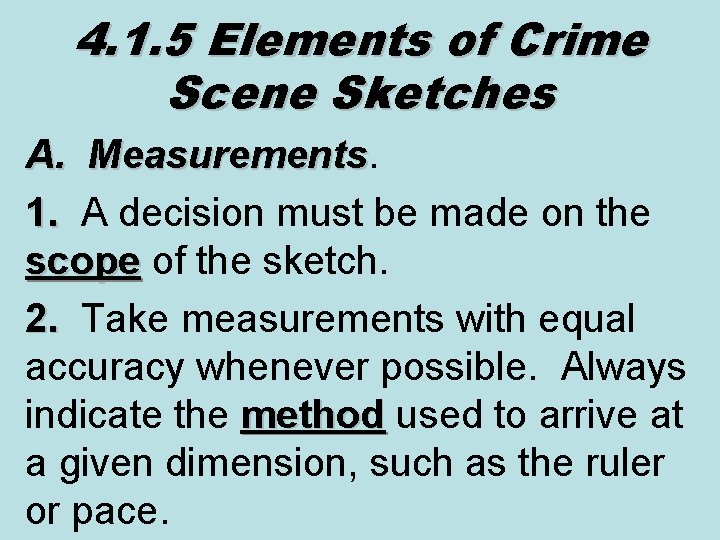 4. 1. 5 Elements of Crime Scene Sketches A. Measurements 1. A decision must