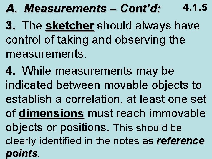 4. 1. 5 A. Measurements – Cont’d: 3. The sketcher should always have sketcher
