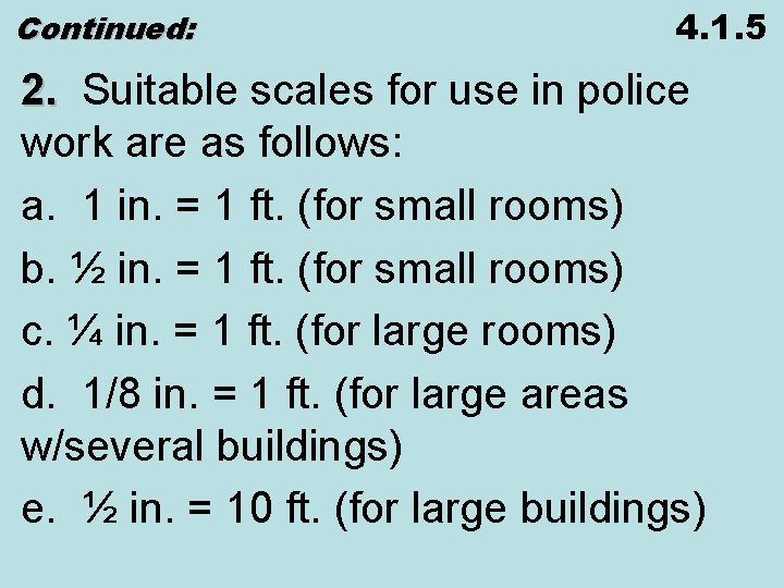 Continued: 4. 1. 5 2. Suitable scales for use in police 2. work are