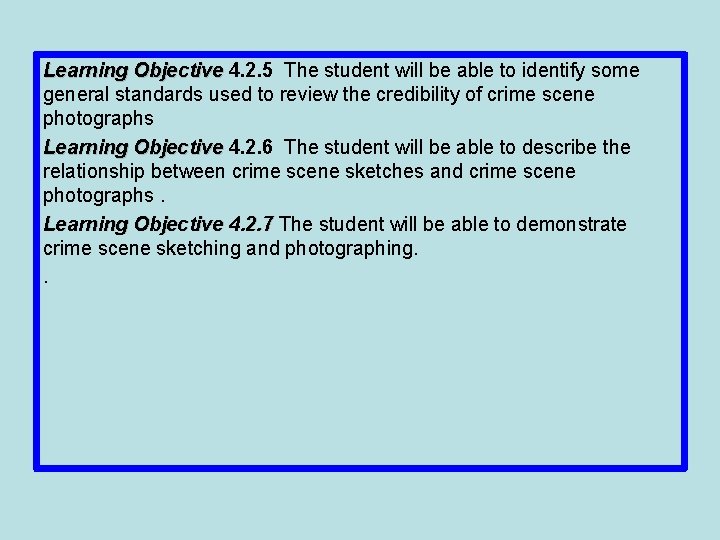 Learning Objective 4. 2. 5 The student will be able to identify some general