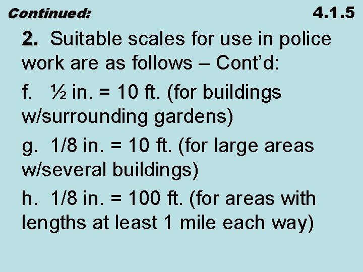 Continued: 4. 1. 5 2. Suitable scales for use in police 2. work are