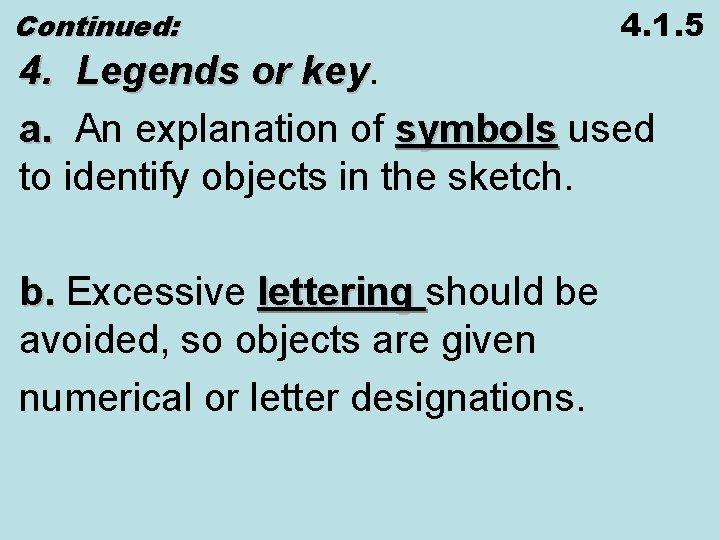 Continued: 4. 1. 5 4. Legends or key a. An explanation of symbols used