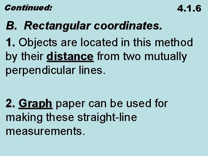 Continued: 4. 1. 6 B. Rectangular coordinates. 1. Objects are located in this method