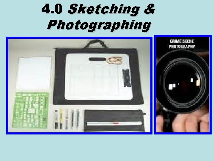 4. 0 Sketching & Photographing 