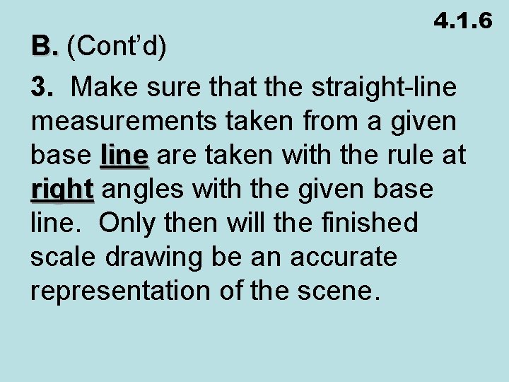 4. 1. 6 B. (Cont’d) 3. Make sure that the straight-line measurements taken from